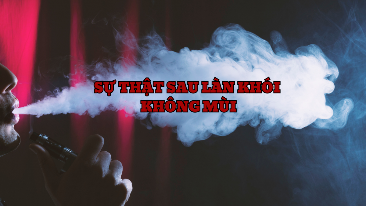 Sự thật sau làn khói không mùi