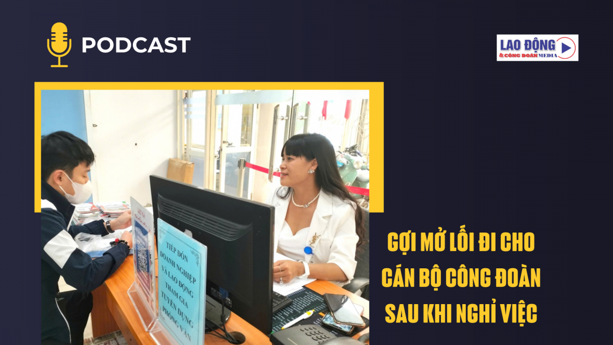 Gợi mở lối đi cho cán bộ công đoàn sau khi nghỉ việc