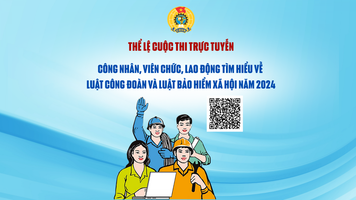Thể lệ cuộc thi tìm hiểu về Luật Công đoàn và Luật Bảo hiểm xã hội