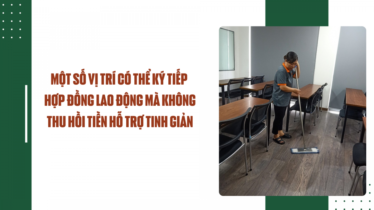Một số vị trí có thể ký tiếp  hợp đồng lao động mà không thu hồi tiền hỗ trợ tinh giản