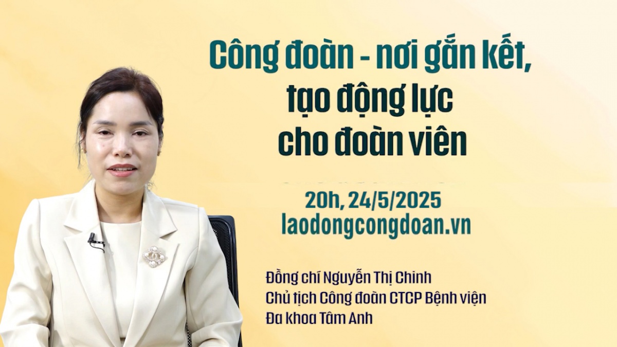 Trailer: Công đoàn - nơi gắn kết, tạo động lực cho đoàn viên