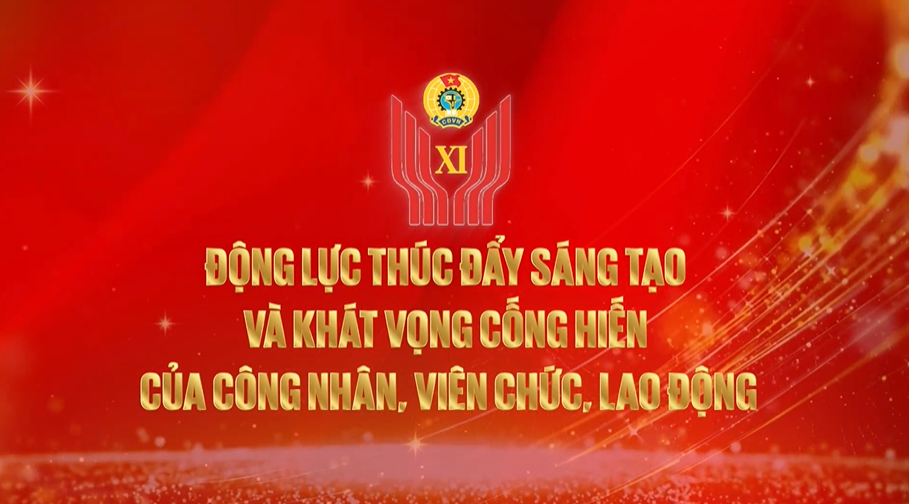 Động lực thúc đẩy sáng tạo và khát vọng cống hiến của công nhân, viên chức, lao động