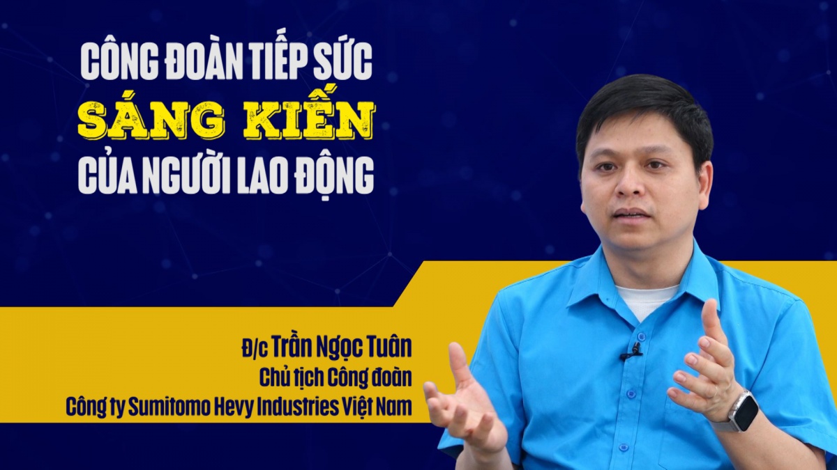 Trailer Talk Công đoàn: Công đoàn tiếp sức sáng kiến của người lao động