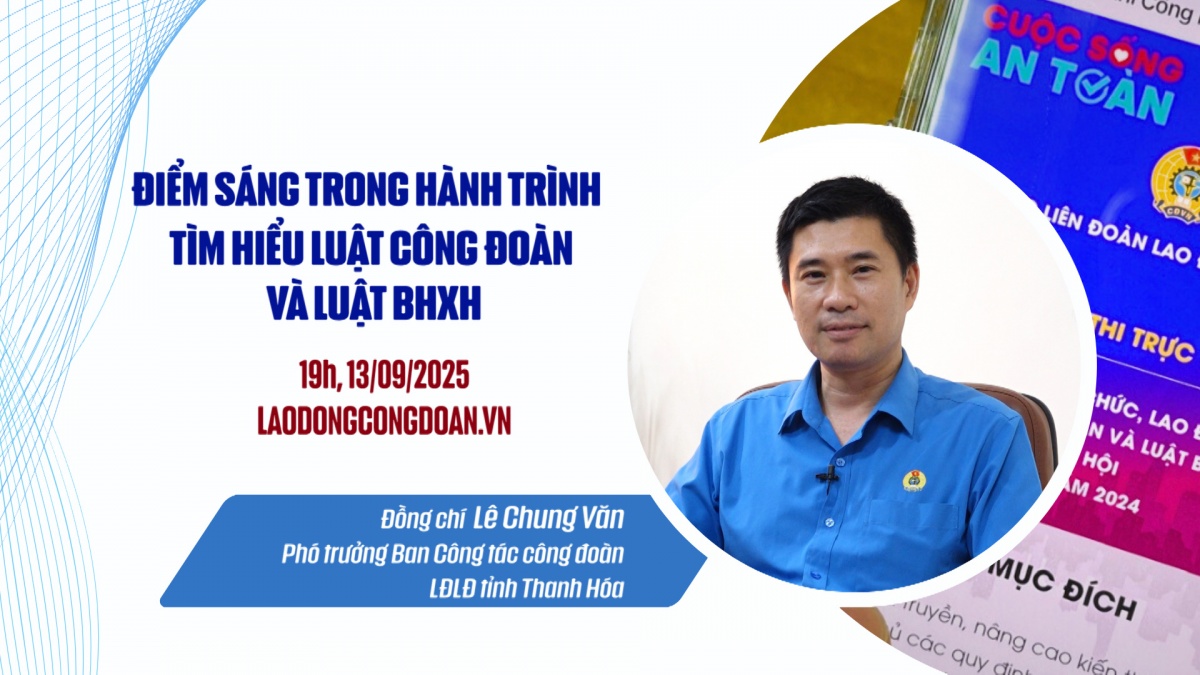 Trailer Talk Công đoàn: Điểm sáng trong hành trình tìm hiểu Luật Công đoàn và Luật BHXH