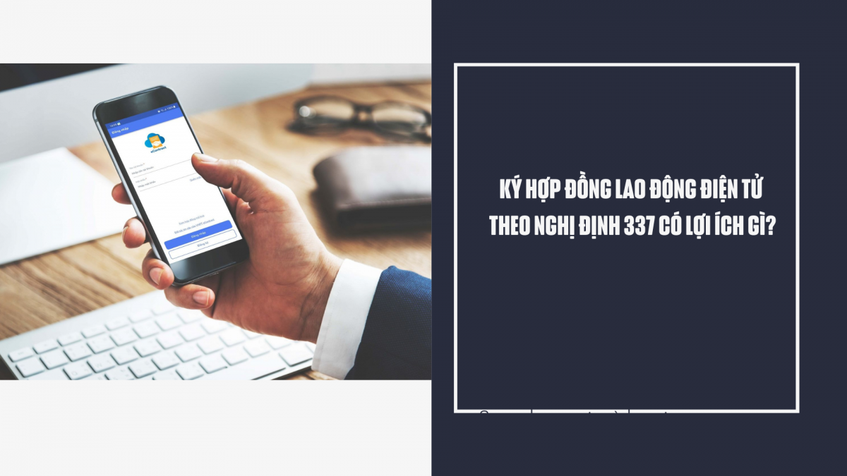 Ký hợp đồng lao động điện tử theo Nghị định 337 có lợi ích gì?