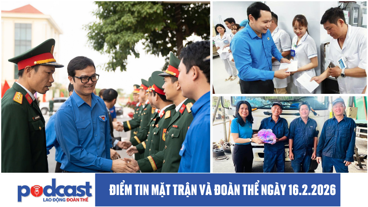Điểm tin Mặt trận và Đoàn thể ngày 16.2.2026