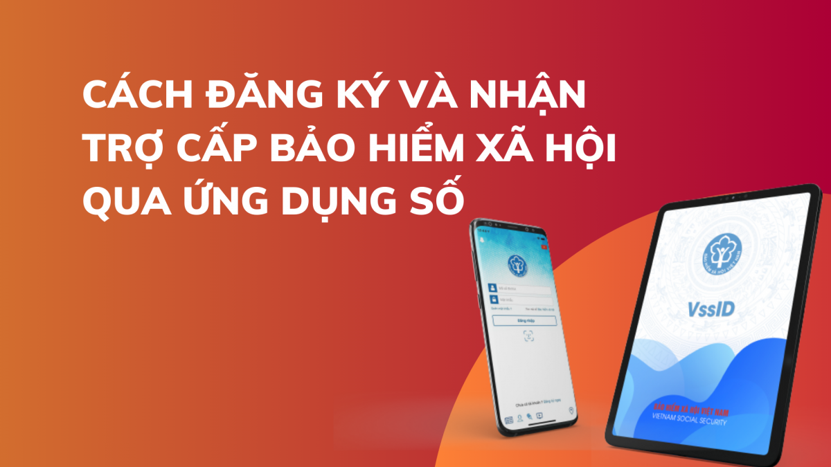 Cách đăng ký và nhận trợ cấp bảo hiểm xã hội qua ứng dụng số