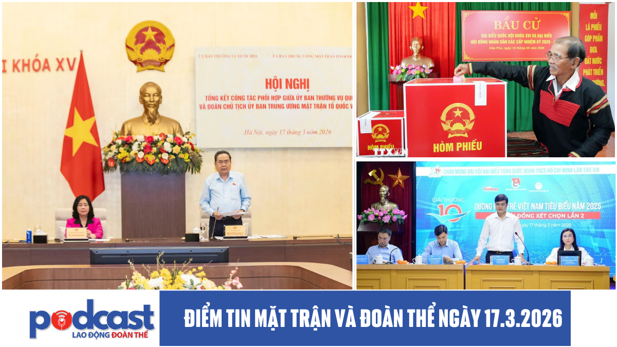 Điểm tin Mặt trận và Đoàn thể ngày 17.3.2026