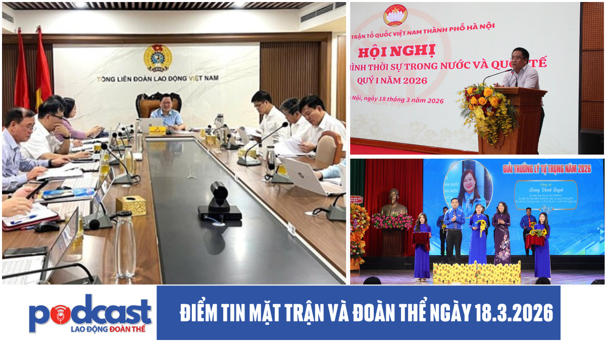 Điểm tin Mặt trận và Đoàn thể ngày 18.3.2026