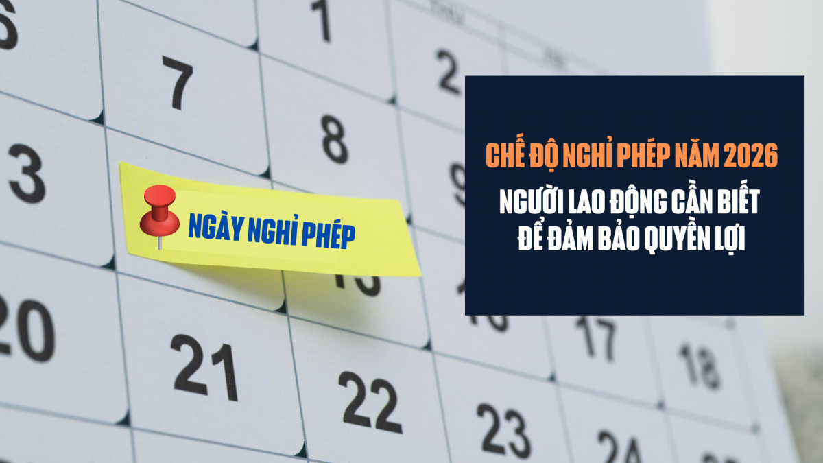 Chế độ nghỉ phép năm 2026: Người lao động cần biết để đảm bảo quyền lợi