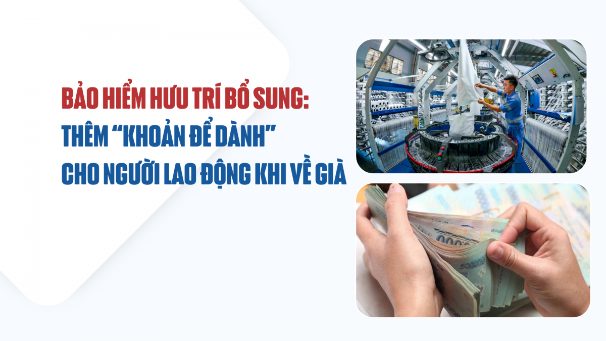 Bảo hiểm hưu trí bổ sung: Thêm “khoản để dành” cho người lao động khi về già